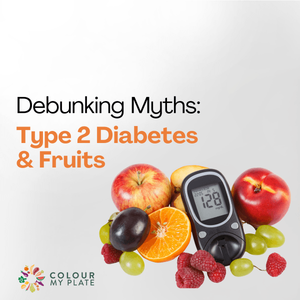 Debunking Myths: Type 2 Diabetes &amp; Fruits